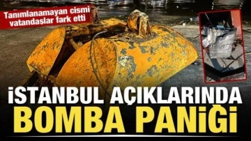 Arnavutköy açıklarında tanımlanamayan cismin içinde bomba bulundu