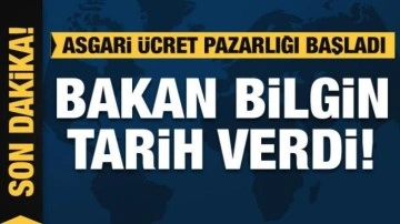 Asgari Ücret Tespit Komisyonu toplandı! Bakan Bilgin tarih verdi