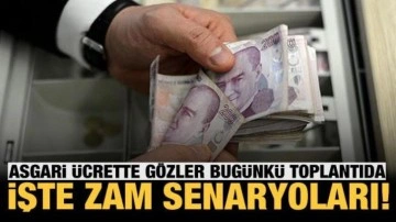 Asgari ücrette gözler bugünkü toplantıda! İşte zam senaryoları