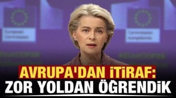 Avrupa'dan itiraf: Zor yoldan öğrendik