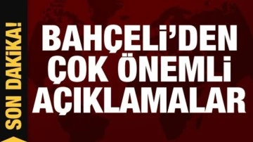 Bahçeli'den son dakika açıklamaları