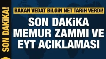 Bakan Bilgin'den memur zammı ve EYT açıklaması