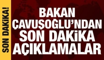 Bakan Çavuşoğlu'ndan önemli açıklamalar