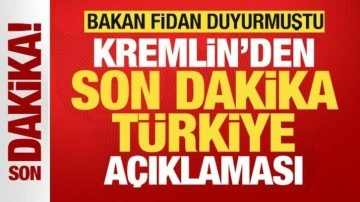Bakan Fidan duyurmuştu! Rusya'dan son dakika Türkiye açıklaması
