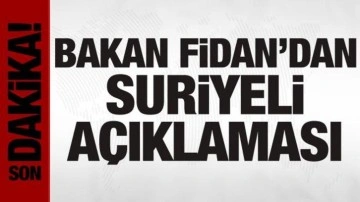 Bakan Fidan'dan Suriyeli açıklaması