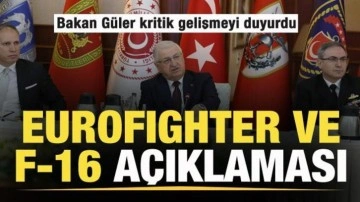 Bakan Güler'den net mesaj: F-16 ve Eurofighter açıklaması