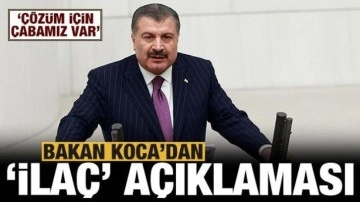 Bakan Koca'dan ilaç temini açıklaması!