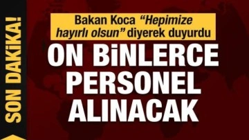 Bakan Koca'dan son dakika sağlıkçılara müjde: On binlerce personel alınacak