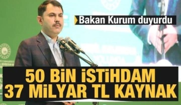 Bakan Kurum: 50 bin gence istihdam, 37 milyar lira kaynak