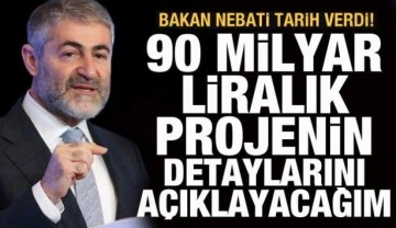 Bakan Nebati: 90 milyar liralık projenin detaylarını pazartesi açıklayacağım