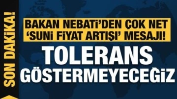 Bakan Nebati'den çok net "suni fiyat artışı" mesajı! "Tolerans göstermeyeceğiz&q