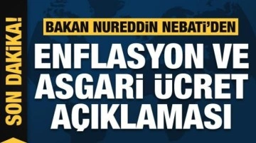 Bakan Nebati'den enflasyon ve asgari ücret açıklaması