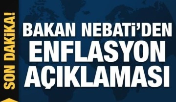 Bakan Nureddin Nebati'den enflasyon açıklaması