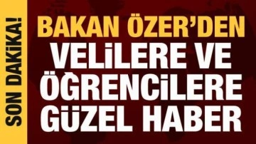 Bakan Özer'den velilere ve öğrencilere güzel haber