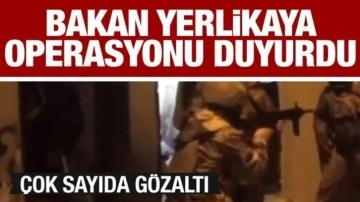 Bakan Yerlikaya yeni operasyonu duyurdu: Çok sayıda gözaltı