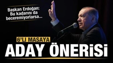 Başkan Erdoğan'dan 6'lı masaya aday önerisi