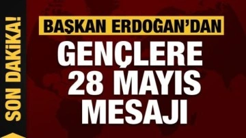 Başkan Erdoğan'dan gençlere 28 Mayıs mesajı