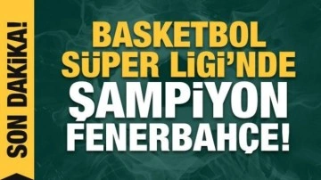 Basketbol Süper Ligi'nde Şampiyon Fenerbahçe Beko!