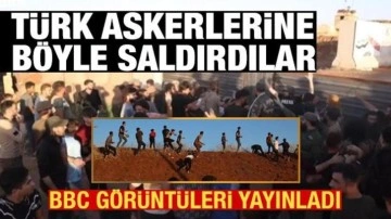BBC görüntüleri yayınladı: Türk askerlerine böyle saldırdılar