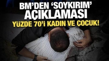 BM'den 'soykırım' açıklaması: Yüzde 70'i kadın ve çocuk!