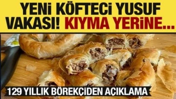 Böreğin içine kıyma yerine konulanlar şok etti! 129 yıllık börekçiden açıklama