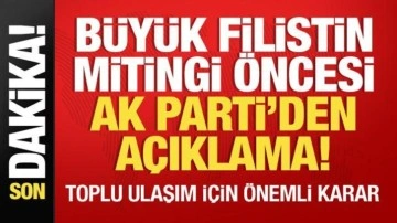 Büyük Filistin mitingi öncesi AK Parti'den açıklama! Toplu ulaşım kararı...