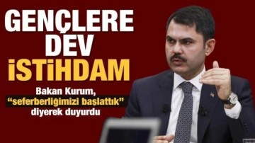 Büyük istihdam! Bakan Kurum gençlere müjdeyi verdi