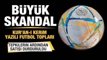 Büyük skandal! 'Kuran-ı Kerim' yazılı futbol topları büyük tepki çekti!