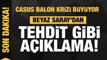 Casus balon krizi! Beyaz Saray'dan tehdit gibi açıklama!