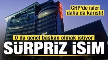 CHP'de işler daha da karıştı! O da genel başkan olmak istiyor! Sürpriz isim