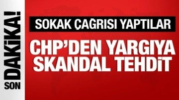 CHP'den yargıya skandal tehdit! Sokak çağrısı yaptılar