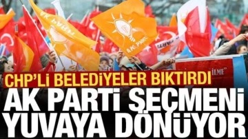 CHP'li belediyeler bıktırdı: AK Parti seçmeni yuvaya dönüyor