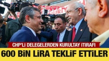 CHP'li delege itiraf etti: 600 bin lira teklif ettiler