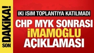 CHP MYK sona erdi: İmamoğlu'nun toplantısındaki isimler katılmadı, Öztrak'tan açıklama