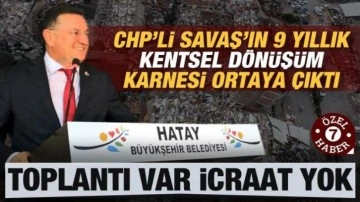 CHP’li Lütfü Savaş’ın 9 yıllık Kentsel Dönüşüm karnesi: 11 toplantı, 1 miting, 0 icraat