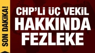 CHP'li milletvekilleri hakkında hazırlanan fezleke Bakanlığa gönderildi