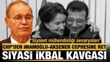 CHP'li Öztrak'tan Akşener ve İmamoğlu'na yanıt: Siyaset mühendisliği senaryoları