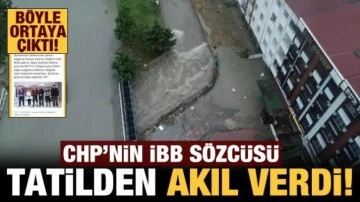 CHP'nin İBB sözcüsü tatilden devlete akıl verirken yakalandı