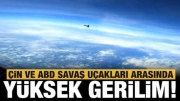 Çin savaş uçağı ABD uçaklarını taciz etti: Havada gerilimli anlar!