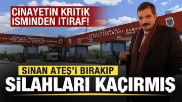 Cinayetin kritik isminden itiraf! Sinan Ateş'i bırakıp silahları kaçırmış