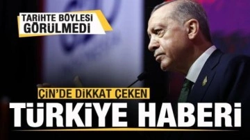 Çin'de dikkat çeken Türkiye haberi! Tarihte böylesi görülmedi