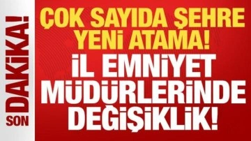 Çok sayıda ile yeni atama: İl Emniyet Müdürlerinde değişiklik!