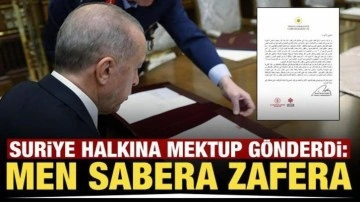 Cumhurbaşkanı Erdoğan'dan Suriye halkına mektup: Men sabera, zafera