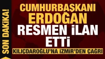 Cumhurbaşkanı Erdoğan resmen ilan etti! Kılıçdaroğlu'na İzmir'den çağrı
