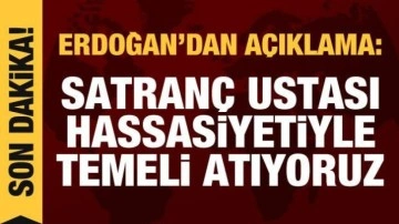 Cumhurbaşkanı Erdoğan: Satranç ustası hassasiyetiyle vizyonlarımızın temelini atıyoruz