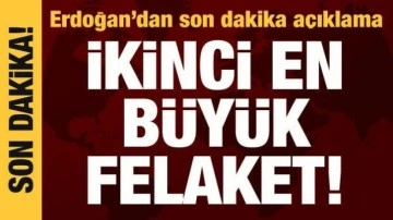 Cumhurbaşkanı Erdoğan: Son bir asırdaki ikinci en büyük felaket!