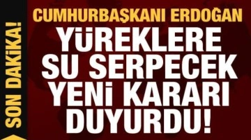 Cumhurbaşkanı Erdoğan yüreklere su serpecek yeni kararı duyurdu!