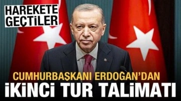 Cumhurbaşkanı Erdoğan'dan ikinci tur talimatı