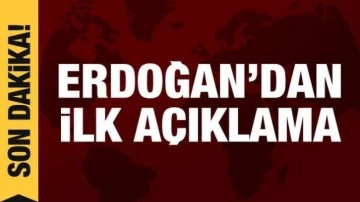 Cumhurbaşkanı Erdoğan'dan ilk açıklama