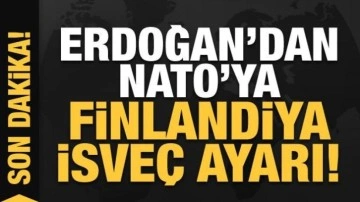 Cumhurbaşkanı Erdoğan'dan NATO'ya Finlandiya ve İsveç ayarı